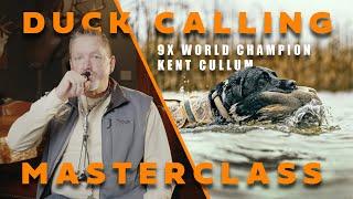 Duck Calling Masterclass ft. 9X World Champion - Kent Cullum!