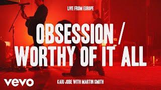 Kari Jobe, Martin Smith - Obsession / Worthy Of It All (Live From Europe)