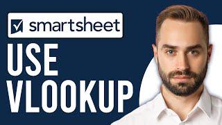 How To Use VLOOKUP In Smartsheet (Complete Guide To Use VLOOKUP In Smartsheet)