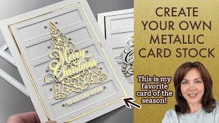 Create Your own Metallic Card Stock! My Favorite Christmas Card of the Season!