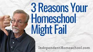 3 Reasons Your Homeschool Might Fail