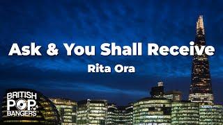 Rita Ora - Ask & You Shall Receive (Lyrics)