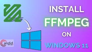 How to install FFmpeg on Windows 11? | Candid.Technology