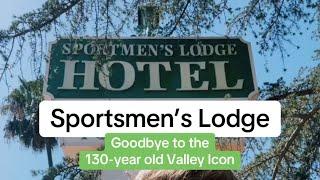 Sportsmen’s Lodge: Saying Goodbye to the 130-year old Valley Icon