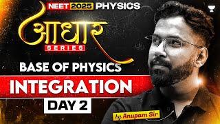 Integration | Physics आधार Series | Day 2 | NEET 2025 | Anupam Upadhyay