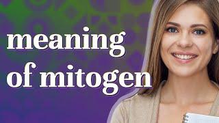 Mitogen | meaning of Mitogen