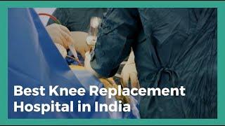 Best Knee Replacement Hospitals in India, Knee Replacement Cost In India