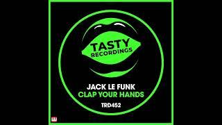 Jack Le Funk - Clap Your Hands (Original Mix) [TASTY RECORDINGS] Nu Disco / Indie Dance