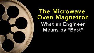 The Microwave Oven Magnetron: What an Engineer Means by “Best”