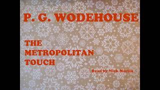 P. G. Wodehouse, The Metropolitan Touch. Short story audiobook read by Nick Martin