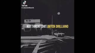 DUTCH DRILLIANO KUTTHROAT SHIT