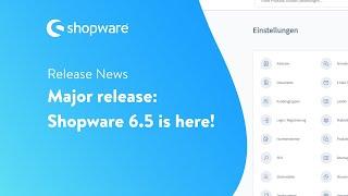 Release News: Major release - Shopware 6.5 is here!