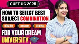 CUET UG 2025 Subject Combination- How to choose? STEP BY STEP EXPLAINED | University criteria 2025