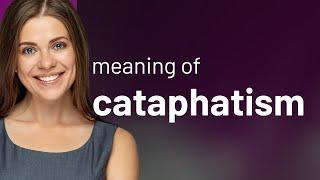 Cataphatism • what is CATAPHATISM meaning