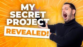 My Secret Project Revealed!