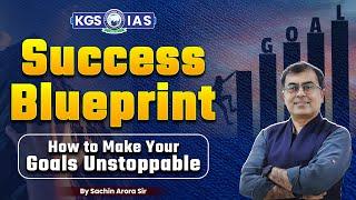 How to Make Your Goals Unstoppable  | Success Blue Print for All UPSC Aspirants | by Sachin Sir