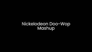 Nickelodeon Doo-Wop Mashup