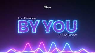 Lucid Paradoxx - By You Ft. Dan Schram (Visualizer)