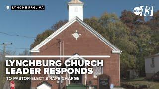 Lynchburg, Virginia church leader responds to pastor-elect's rape charge