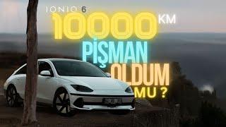 "IONIQ 6 PİŞMAN EDER Mİ ?-10.000 km Deneyimim: Neleri Beğeniyorum Nelerden şikayetçiyim ?