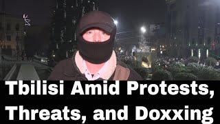 I Will NOT Be Intimidated: Reporting from Tbilisi Amid Protests, Threats, and Doxxing