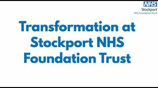 Stockport NHS Foundation Trust - Transformation Video