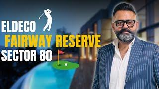 Eldeco Fairway Reserve Sector 80 |  Karmalakeland 3& 4 BHK Golf View Apartments  @Shubhamsardana07