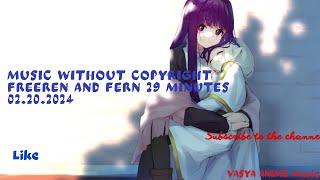 Music without copyright Freeren and Fern 29 minutes 02.20.2024 #music #vasyaanimemusic