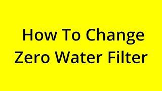 HOW TO CHANGE ZERO WATER FILTER? [SOLVED]