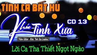 Nhạc Lossless Cao Cấp | KHÚC TÌNH XƯA CD13 | Nhạc Vàng SIÊU KINH ĐIỂN - Nhạc Xưa Hải Ngoại Bất Hủ