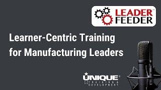 Learner-Centric Training for Manufacturing Leaders