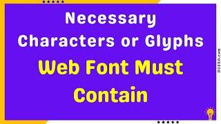 Necessary Characters or Glyphs a Web Font Must Contain