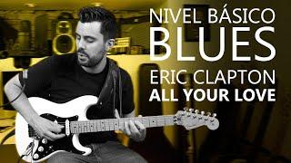 Guitarra Blues fácil: Eric Clapton ALL YOUR LOVE | Blues para principiantes | Marcos García