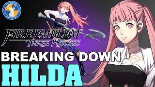 Breaking Down: Hilda - Fire Emblem: Three Houses Unit Analysis