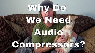 Do We Want & Need Audio Compressors?