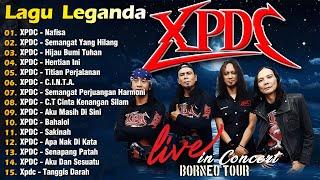 XPDC Full Album || Lagu XPDC Leganda || Nafisa, Semangat Yang Hilang | Lagu Rock Kapak Terpilih 90an