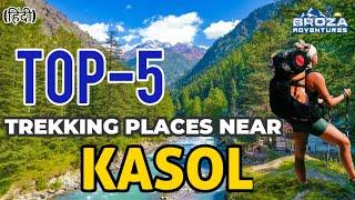 Best 5 Treks Near Kasol | Trekking in Parvati Valley | Broza Adventures