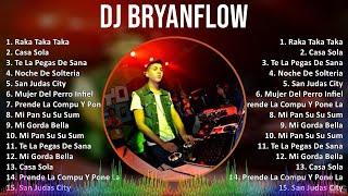 DJ Bryanflow 2024 MIX Las Mejores Canciones - Raka Taka Taka, Casa Sola, Te La Pegas De Sana, No...