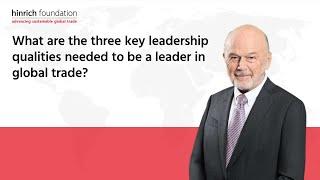 What are the key qualities of a global trade leader? | Hinrich Foundation