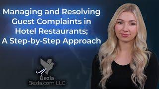 Managing and Resolving Guest Complaints in Hotel Restaurants; A Step-by-Step Approach