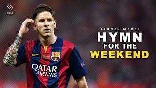 Lionel Messi ► Hymn for the Weekend - Coldplay ► Skills & Goals | [HD]