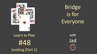 Bridge is for Everyone - Learn to Play #48 - Leading (Part 1)