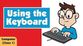 Using the Keyboard | Computer Class 1