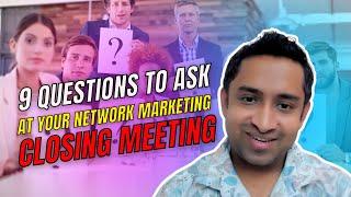 9 Questions to Ask at Your Network Marketing Closing Meeting