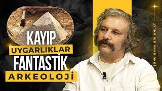 Şunu Bana Bir Anlat: Töre Sivrioğlu - Arkeolojinin Çözdüğü Gizemler | Mirgün Cabas