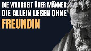 Die Wahrheit über Männer, die ALLEIN leben ohne Freundin | STOIZISMUS