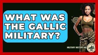 What Was The Gallic Military? - Military History HQ