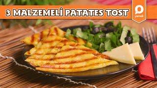 3 Ana Malzemeli Patates Tostu - Ramazan Tarifleri