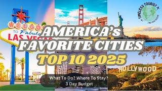 America’s Favorite Cities: 2025 Travel Guide To Top 10 US cities.