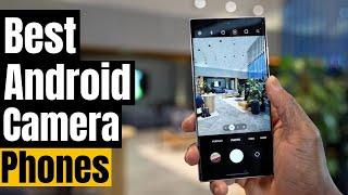 Best Android Camera Phones of 2024: Ultimate Smartphone Photography